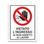 Cartello Segnaletica Vietato L’Ingresso Ai Non Addetti Ai Lavori